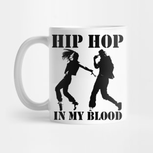 Hip-hop dancers, hip hop in my blood Mug